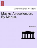 Masks. a Recollection. by Marius.
