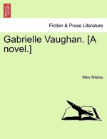 Gabrielle Vaughan. [A Novel.]