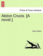 Alston Crucis. [A Novel.]