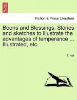 Boons and Blessings. Stories and Sketches to Illustrate the Advantages of Temperance ... Illustrated, Etc.
