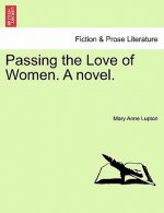 Passing the Love of Women. a Novel.