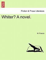 Whiter? a Novel.