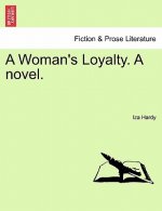 Woman's Loyalty. a Novel.