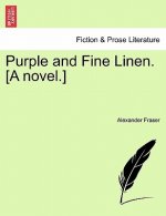 Purple and Fine Linen. [A Novel.]