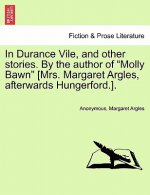 In Durance Vile, and Other Stories. by the Author of 