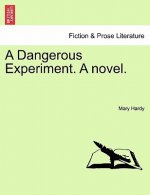 Dangerous Experiment. a Novel.
