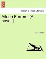 Aileen Ferrers. [A Novel.]