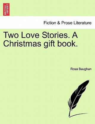 Two Love Stories. a Christmas Gift Book.