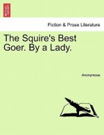 Squire's Best Goer. by a Lady.