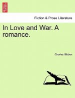 In Love and War. a Romance.
