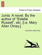 Junia. a Novel. by the Author of Estelle Russell, Etc. [I.E. Mary Allan Olney.] Vol. III.