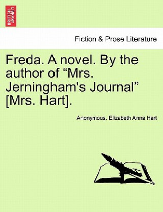 Freda. a Novel. by the Author of Mrs. Jerningham's Journal [Mrs. Hart]. Vol. II