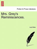 Mrs. Grey's Reminiscences.