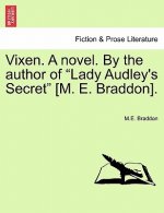 Vixen. a Novel. by the Author of Lady Audley's Secret [m. E. Braddon]. Vol. I