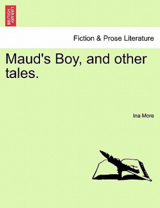 Maud's Boy, and Other Tales.