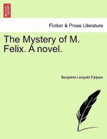 Mystery of M. Felix. a Novel.