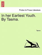 In Her Earliest Youth. by Tasma.