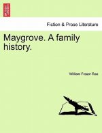 Maygrove. a Family History, Vol. I