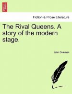 Rival Queens. a Story of the Modern Stage.
