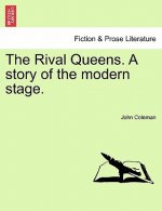 Rival Queens. a Story of the Modern Stage.