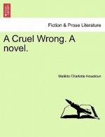 Cruel Wrong. a Novel.