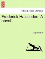 Frederick Hazzleden. a Novel. Vol. III