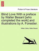 Blind Love with a Preface by Walter Besant [Who Completed the Work] and Illustrations by A. Forestier.