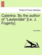 Caterina. by the Author of 