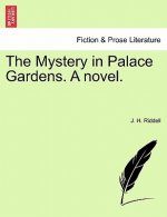 Mystery in Palace Gardens. a Novel, Vol. I