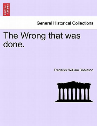 Wrong That Was Done. Vol. I.