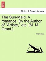 Sun-Maid. a Romance. by the Author of 