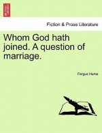 Whom God Hath Joined. a Question of Marriage.