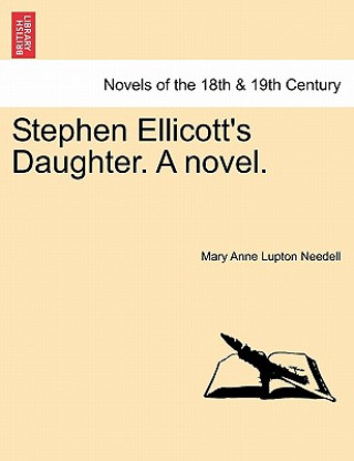 Stephen Ellicott's Daughter. a Novel.