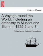 Voyage round the World; including an embassy to Muscat and Siam, in 1835-6 and 7.