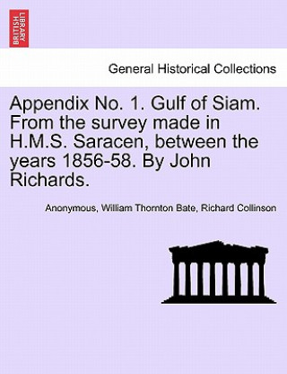 Appendix No. 1. Gulf of Siam. from the Survey Made in H.M.S. Saracen, Between the Years 1856-58. by John Richards.
