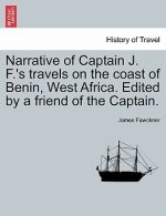 Narrative of Captain J. F.'s Travels on the Coast of Benin, West Africa. Edited by a Friend of the Captain.