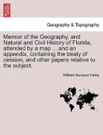 Memoir of the Geography, and Natural and Civil History of Florida, Attended by a Map ... and an Appendix, Containing the Treaty of Cession, and Other