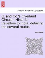 G. and Co.'s Overland Circular. Hints for Travellers to India, Detailing the Several Routes.