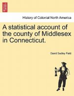 Statistical Account of the County of Middlesex in Connecticut.
