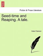 Seed-Time and Reaping. a Tale.