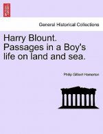 Harry Blount. Passages in a Boy's Life on Land and Sea.