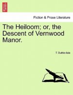 Heiloom; Or, the Descent of Vernwood Manor.