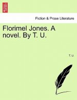 Florimel Jones. a Novel. by T. U.