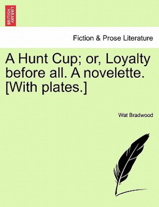 Hunt Cup; Or, Loyalty Before All. a Novelette. [With Plates.]