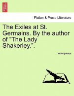 Exiles at St. Germains. by the Author of the Lady Shakerley..