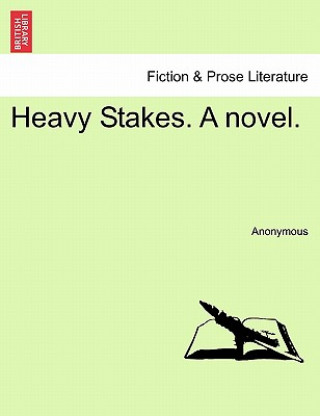 Heavy Stakes. a Novel.