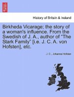 Birkheda Vicarage; The Story of a Woman's Influence. from the Swedish of J. A., Author of 