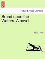 Bread Upon the Waters. a Novel.
