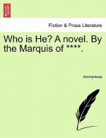 Who Is He? a Novel. by the Marquis of ****.