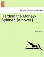 Harding the Money-Spinner. [A Novel.]